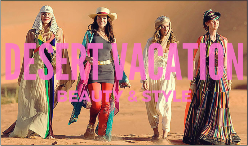 Desert Vacation: Beauty and Style Essentials