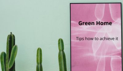 Green Home – 7 Tips how to Achieve it