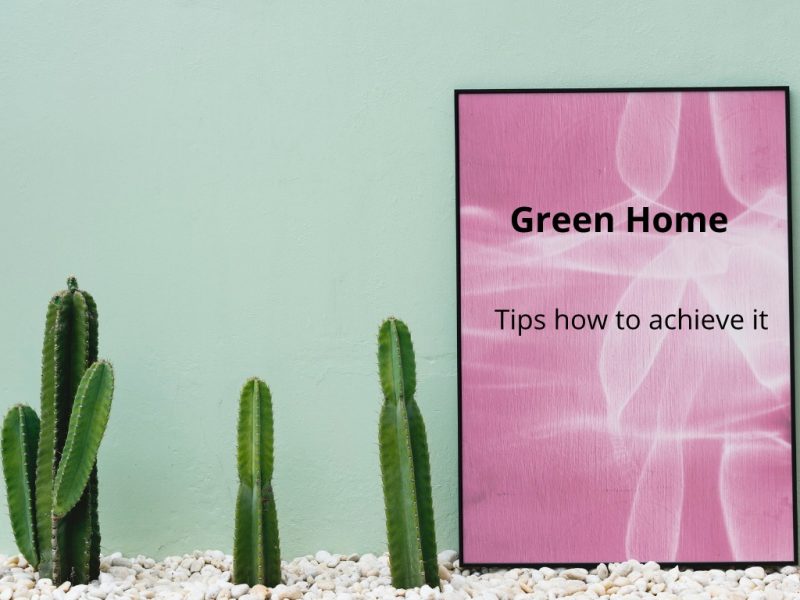 Green Home - 7 Tips how to Achieve it