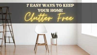 7 Easy Ways To Keep Your Home Clutter Free